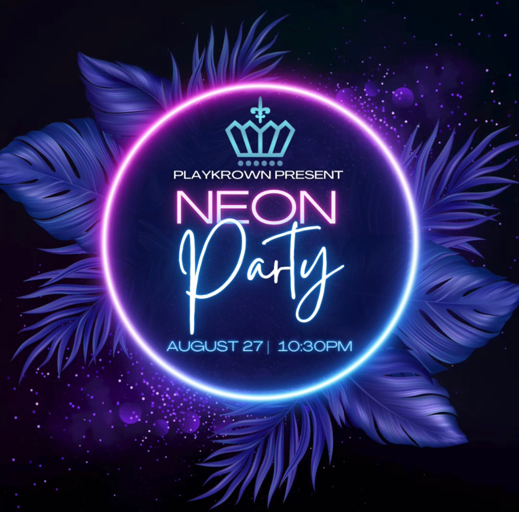 ♕♔♛ PlayKrown presents: Neon Party ♕♔♛
